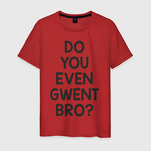 Мужская футболка DO YOU EVEN GWENT BRO? / Красный – фото 1