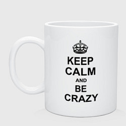 Кружка Keep Calm & Be Crazy