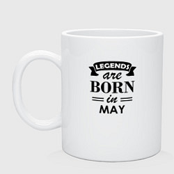 Кружка керамическая Legends are born in May, цвет: белый