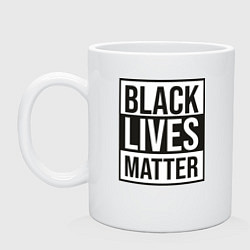 Кружка керамическая BLACK LIVES MATTER, цвет: белый