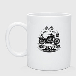 Кружка керамическая Motorcycle Born to ride, цвет: белый