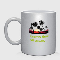 Кружка керамическая Изображение пальмы с надписью Tomorrow there will, цвет: серебряный