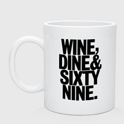 Кружка Wine, dine and sixty nine
