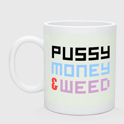 Кружка Pussy, money, weed / Фосфор – фото 1