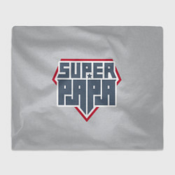 Плед флисовый Super papa!, цвет: 3D-велсофт