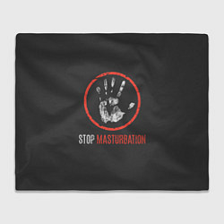 Плед флисовый STOP MASTURBATION, цвет: 3D-велсофт