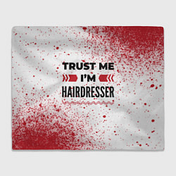 Плед флисовый Trust me Im hairdresser white, цвет: 3D-велсофт