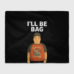 Плед флисовый Ill be bag мем, цвет: 3D-велсофт