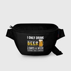 Поясная сумка I only drink beer 3 days a week, цвет: 3D-принт