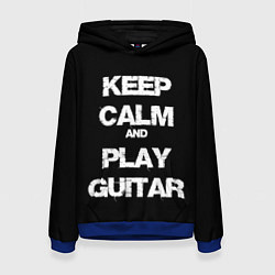 Толстовка-худи женская KEEP CALM AND PLAY GUITAR, цвет: 3D-синий