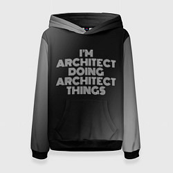 Толстовка-худи женская I am architect doing architect things, цвет: 3D-черный