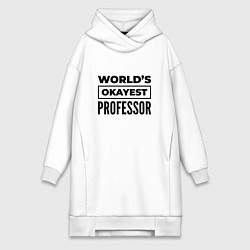 Женское худи-платье The worlds okayest professor, цвет: белый