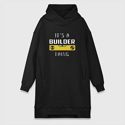 Женская толстовка-платье Its a builder thing