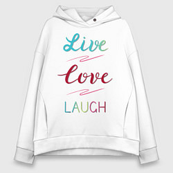 Толстовка оверсайз женская Live love laugh, Живи, люби, цвет: белый