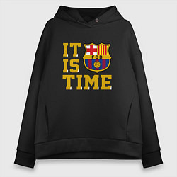 Толстовка оверсайз женская IT IS BARCA TIME НАСТАЛО ВРЕМЯ БАРСЫ Barcelona Бар, цвет: черный