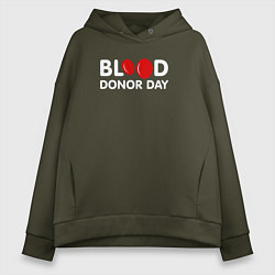Толстовка оверсайз женская Blood Donor Day, цвет: хаки