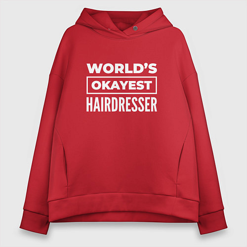 Женское худи оверсайз Worlds okayest hairdresser / Красный – фото 1