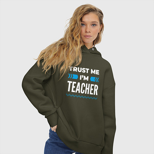 Женское худи оверсайз Trust me Im teacher / Хаки – фото 3