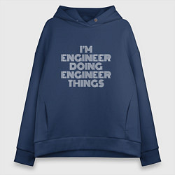 Толстовка оверсайз женская Im engineer doing engineer things, цвет: тёмно-синий