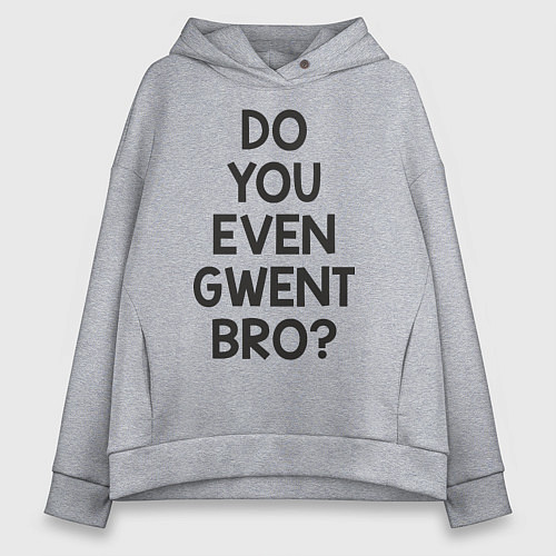 Женское худи оверсайз DO YOU EVEN GWENT BRO? / Меланж – фото 1