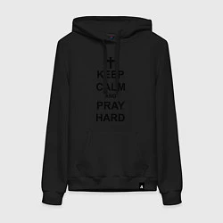 Толстовка-худи хлопковая женская Keep Calm & Pray Hard, цвет: черный