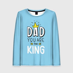 Лонгслив женский Dad you are the King, цвет: 3D-принт