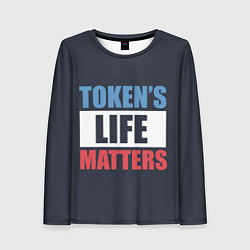 Лонгслив женский TOKENS LIFE MATTERS, цвет: 3D-принт