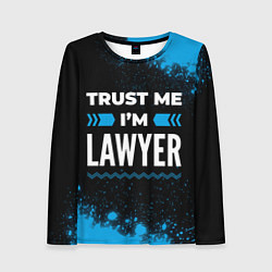 Лонгслив женский Trust me Im lawyer dark, цвет: 3D-принт