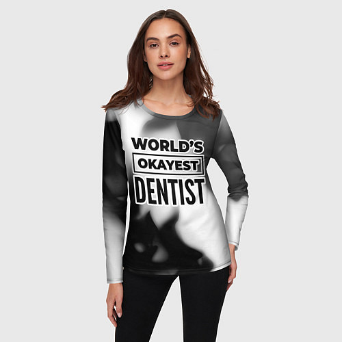 Женский лонгслив Worlds okayest dentist - white / 3D-принт – фото 3