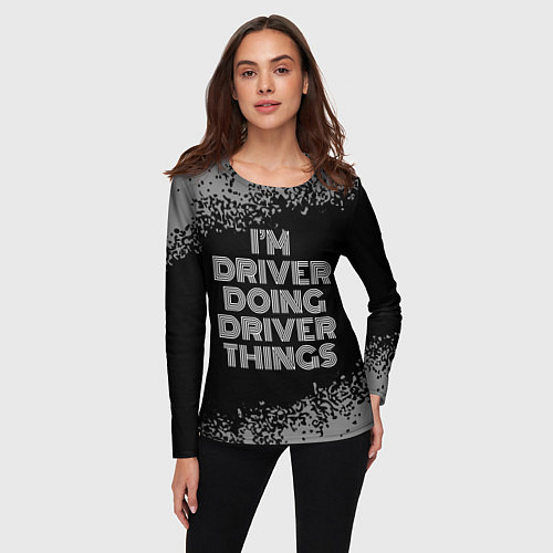 Женский лонгслив Im driver doing driver things: на темном / 3D-принт – фото 3
