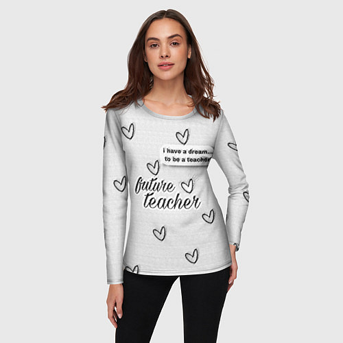 Женский лонгслив Надпись будущий учитель / 3D-принт – фото 3