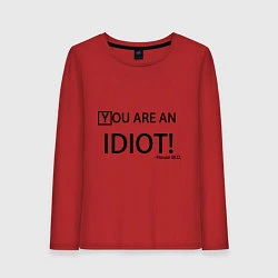 Женский лонгслив You are an idiot!