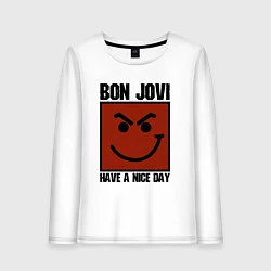 Женский лонгслив Bon Jovi: Have a nice day