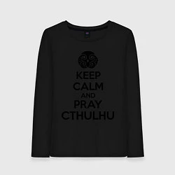 Женский лонгслив Keep Calm & Pray Cthulhu