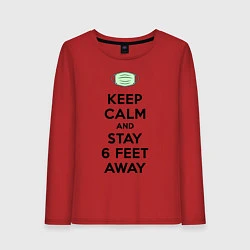 Женский лонгслив Keep Calm and Stay 6 Feet Away