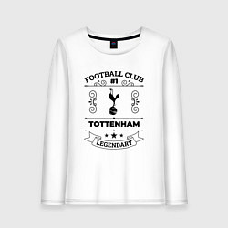 Женский лонгслив Tottenham: Football Club Number 1 Legendary