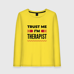 Женский лонгслив Trust me - Im therapist