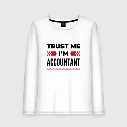Лонгслив хлопковый женский Trust me - Im accountant, цвет: белый
