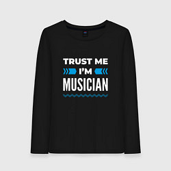 Лонгслив хлопковый женский Trust me Im musician, цвет: черный