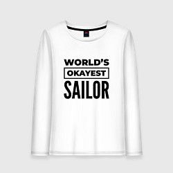 Женский лонгслив The worlds okayest sailor