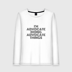 Женский лонгслив Im doing advocate things