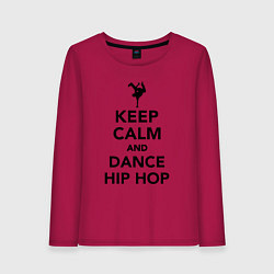 Лонгслив хлопковый женский Keep calm and dance hip hop, цвет: маджента