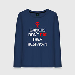 Женский лонгслив Gamers dont die they respawn