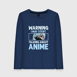 Женский лонгслив Warning i may start talking about anime