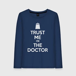 Женский лонгслив Trust me Im the doctor