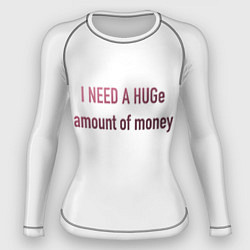 Рашгард женский I NEED A HUGe amount of money, цвет: 3D-принт