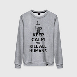 Свитшот хлопковый женский Keep Calm & Kill All Humans, цвет: меланж
