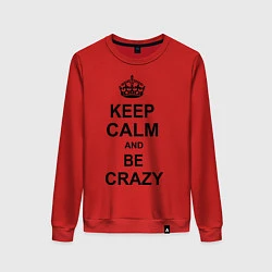Свитшот хлопковый женский Keep Calm & Be Crazy, цвет: красный