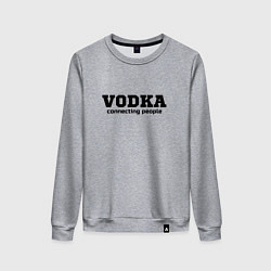 Женский свитшот Vodka connecting people
