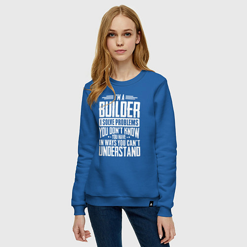 Женский свитшот Я строитель Я решаю проблемы, о которых вы не подо / Синий – фото 3